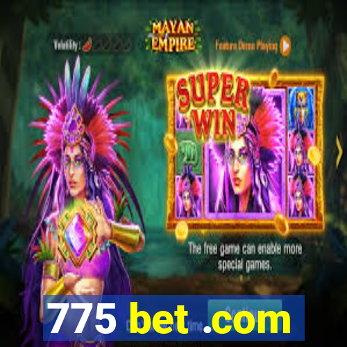 775 bet .com